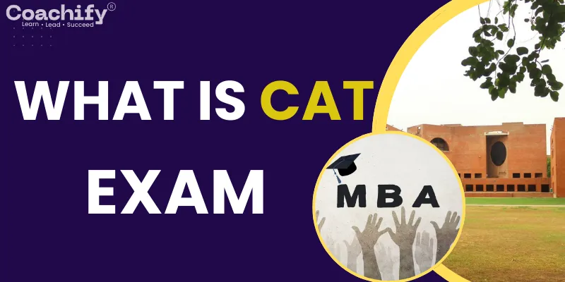  What is CAT Exam? Full Form, Purpose & Overview 2026